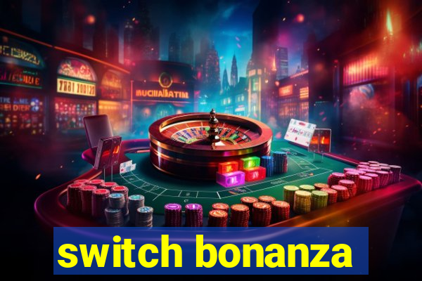 switch bonanza